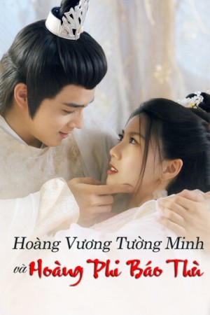 Hoàng Vương Tường Minh Và Hoàng Phi Báo Thù - Hoàng Vương Tường Minh Và Hoàng Phi Báo Thù (2025)