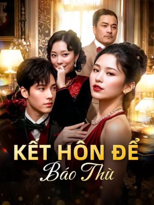 Kết Hôn Để Báo Thù - 复仇婚姻 (2025)