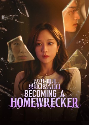 Khi Tôi Bị Kẻ Thứ Ba Nhập - Becoming A Homewrecker (2025)
